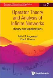 Icon image Operator Theory and Analysis of Infinite Networks: Theory and Applications