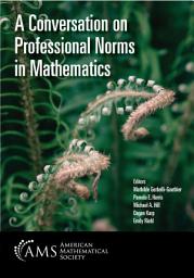 Icon image A Conversation on Professional Norms in Mathematics
