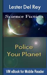 Icon image Police Your Planet: Del Rey'S Science Fiction