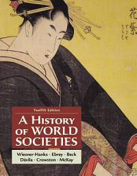 Icon image A History of World Societies, Combined Volume: Edition 12