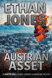 Icon image The Austrian Asset: A Justin Hall Spy Thriller: Assassination International Espionage Suspense Mission - Book 10