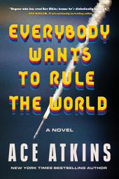 Icon image Everybody Wants to Rule the World: A Novel