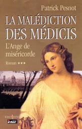 Icon image La Malédiction des Médicis, t.III : L'Ange de Miséricorde
