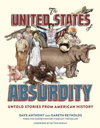 Icon image The United States of Absurdity: Untold Stories from American History