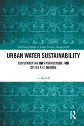 Icon image Urban Water Sustainability: Constructing Infrastructure for Cities and Nature