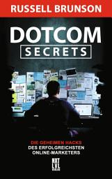 Icon image Dotcom Secrets: Die geheimen Hacks des erfolgreichsten Online-Marketers