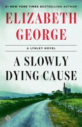 Icon image A Slowly Dying Cause: A Lynley Novel