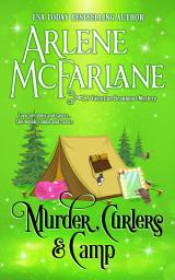 Icon image Murder, Curlers, and Camp: A Valentine Beaumont Mystery