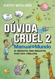 Icon image Dúvida cruel 2: 80 respostas para perguntas ainda mais cabeludas