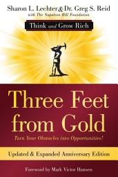 Icon image Three Feet from Gold: Updated Anniversary Edition: Turn Your Obstacles into Opportunities! (Think and Grow Rich®)