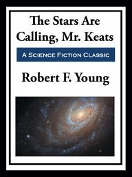 Icon image The Stars Are Calling, Mr. Keats