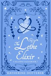 Icon image The Lethe Elixir: A cozy second-chance amnesia Regency-inspired fantasy romance