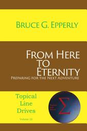 Icon image From Here to Eternity:: Preparing for the Next Adventure