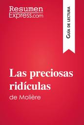 Icon image Las preciosas ridículas de Molière (Guía de lectura): Resumen y análisis completo