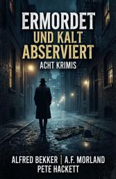 Icon image Ermordet und kalt abserviert: Acht Krimis