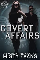 Icon image Covert Affairs: A Thrilling Military Romance in the SEALs of Shadow Force: Spy Division Series, Book 4