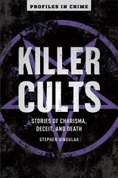Icon image Killer Cults: Stories of Charisma, Deceit, and Death