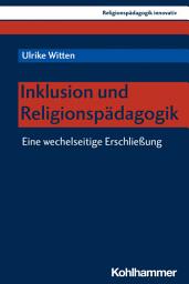 Icon image Inklusion und Religionspädagogik: Eine wechselseitige Erschließung