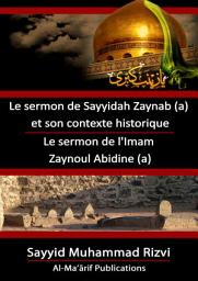 Icon image Le sermon de Sayyidah Zaynab (a) et son contexte historique; Le sermon de l'Imam Zaynoul Abidine (a)