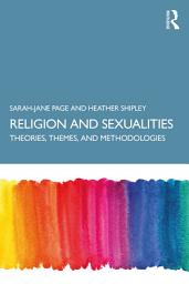 Icon image Religion and Sexualities: Theories, Themes, and Methodologies