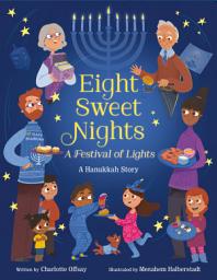 Icon image Eight Sweet Nights, A Festival of Lights: A Hanukkah Story