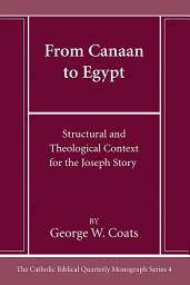 Icon image From Canaan to Egypt: Structural and Theological Context for the Joseph Story