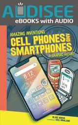 Icon image Cell Phones and Smartphones: A Graphic History