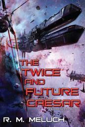 Icon image The Twice and Future Caesar