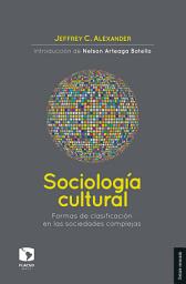 Icon image Sociología cultural: Formas de clasificación en las sociedades complejas