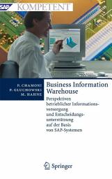 Icon image Business Information Warehouse: Perspektiven betrieblicher Informationsversorgung und Entscheidungsunterstützung auf der Basis von SAP-Systemen