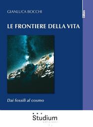 Icon image Le frontiere della vita: Dai fossili al cosmo