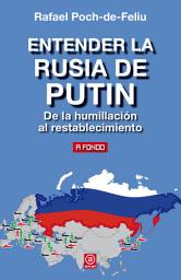 Icon image Entender la Rusia de Putin: De la humillación al restablecimiento