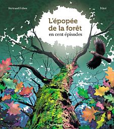 Icon image L'épopée de la forêt en 100 épisodes