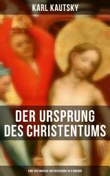 Icon image Der Ursprung des Christentums (Eine historische Untersuchung in 4 Bänden): Die Persönlichkeit Jesu, Die Gesellschaft der römischen Kaiserzeit, Der Kampf um das Jesusbild