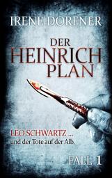 Icon image Der Heinrich-Plan: Leo Schwartz ... und der Tote auf der Alb