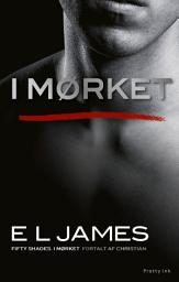 Icon image I mørket: Fifty Shades I mørket fortalt af Christian