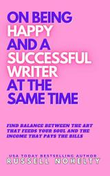 Icon image On Being Happy and a Successful Writer at the Same Time