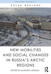 Icon image New Mobilities and Social Changes in Russia's Arctic Regions