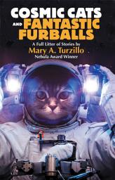 Icon image Cosmic Cats and Fantastic Furballs: Fantasy and Science Fiction Stories with Cats