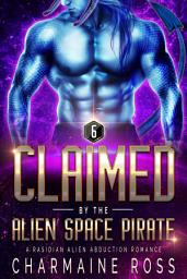 Icon image Claimed by the Alien Space Pirate: Steamy Sci-Fi Romance