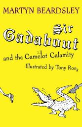 Icon image Sir Gadabout: Sir Gadabout and the Camelot Calamity