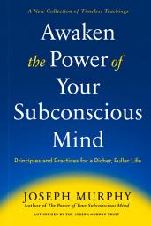 Icon image Awaken the Power of Your Subconscious Mind: Principles and Practices for a Richer, Fuller Life