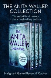 Icon image The Anita Waller Collection: Malignant, Game Players, and Captor