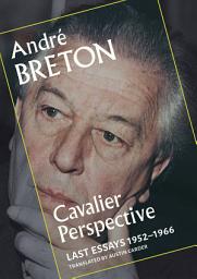 Icon image Cavalier Perspective: Last Essays, 1952-1966
