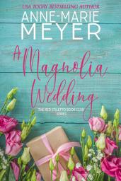 Icon image A Magnolia Wedding: A Sweet, Small Town Romance