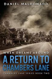 Icon image When Dreams Abound: A Return to Chambers Lane
