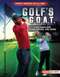 Icon image Golf's G.O.A.T.: Jack Nicklaus, Tiger Woods, and More