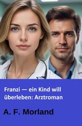 Icon image Franzi — ein Kind will überleben: Arztroman