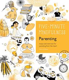 Icon image 5-Minute Mindfulness: Parenting: Essays and Exercises for Parenting from the Heart