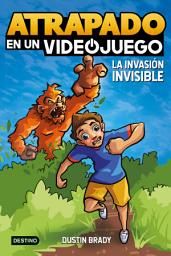 Icon image Atrapado en un videojuego 2. La invasión invisible